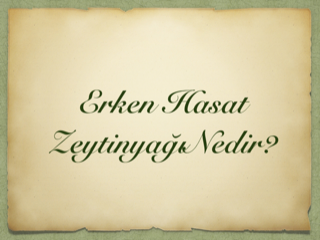 Erken Hasat Zeytinyağı Nedir?